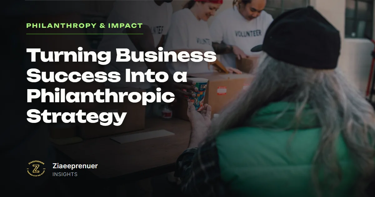 Turning Business Success Into a Philanthropic Strategy